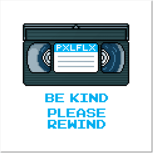 Be Kind Please Rewind Wall Art by PXLFLX